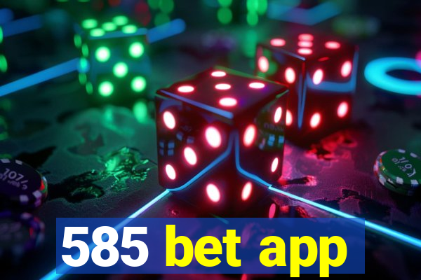 585 bet app